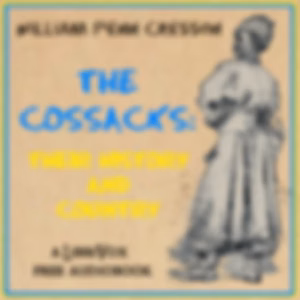 Cossacks: Their History and Country, The by William Penn Cresson (1873 - 1932)