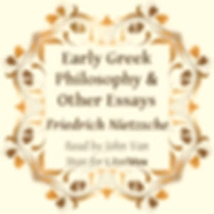 Early Greek Philosophy & Other Essays (Version 2) by Friedrich Nietzsche (1844 - 1900)