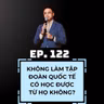 #122 - KHÔNG LÀM TẬP ĐOÀN KHÁCH SẠN QUỐC TẾ CÓ HỌC ĐƯỢC HỌ KHÔNG?