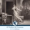 O Violino de Cremona - E. T. A. Hoffmann