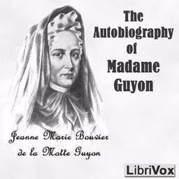 Autobiography of Madame Guyon, The by  Jeanne Marie Bouvier de la Motte Guyon (1648 - 1717)
