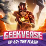 Geekverse #62 The Flash ¿Épica o Decepcionante? - Debate con SPOILERS | Podcast