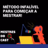 Método infalível para começar a Mestrar!
