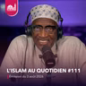 L'islam au quotidien #111 [Émission du lundi 3 août 2026]