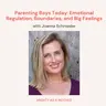 Parenting Boys Today: Emotional Regulation, Boundaries, and Big Feelings