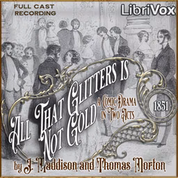 All That Glitters Is Not Gold by John Maddison Morton (1811 - 1891)