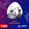 Lambda3 Podcast 489 - IA no balcão digital