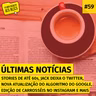 #59. Stories de até 60s, nova atualização do algoritmo do Google, Jack deixa o Twitter, edição de carrosséis no Instagram e mais (Últimas notícias)