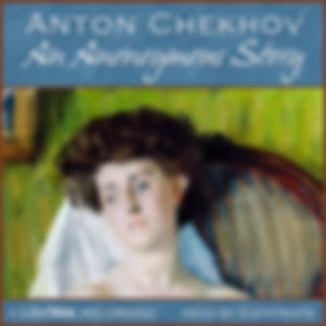 Anonymous Story, An by Anton Chekhov (1860 - 1904)