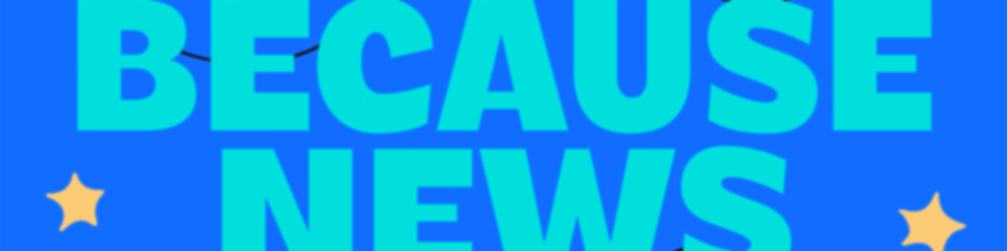 Because News