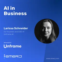 AI Deployment at Retail Speed - with Larissa Schneider of Unframe