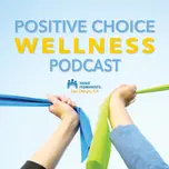 Positive Choice Wellness Podcast
