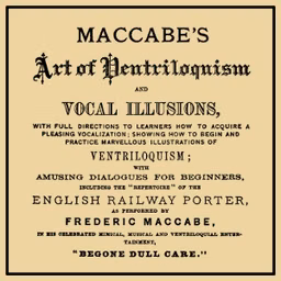 Maccabe's Art of Ventriloquism and Vocal Illusions by Frederic Maccabe (1831 - 1904)