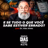 TUDO ESTÁ CONECTADO? - DR ALEX ALVES | Irmãos Dias Podcast #276