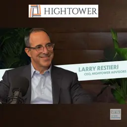 Hightower's Larry Restieri - building a $1T RIA and operating at the intersection of private markets and private wealth