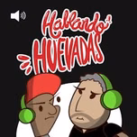 Hablando Huevadas