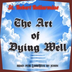 Art of Dying Well, The by St. Robert Bellarmine (1542 - 1621)