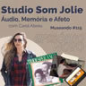 Museando #115: Studio Som Jolie: Áudio, Memória e Afeto - feat. Carol Abreu