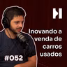 #052 Luca Cafici, Instacarro.com, ajudando a vender carro de forma rápida e simples