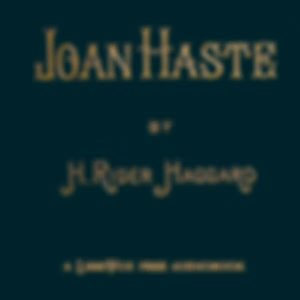 Joan Haste by H. Rider Haggard (1856 - 1925)