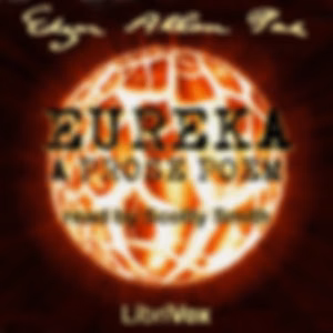 Eureka: A Prose Poem by Edgar Allan Poe (1809 - 1849)