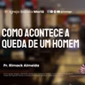 Como acontece a queda de um homem - Pr. Rimack Almeida - Culto de Adoração [16.08.2026]