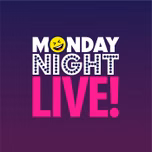 **MONDAY NIGHT LIVE**