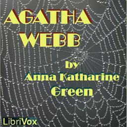 Agatha Webb by Anna Katharine Green (1864 - 1935)
