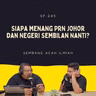 EP 245: Siapa menang PRN Johor dan Negeri Sembilan Nanti?