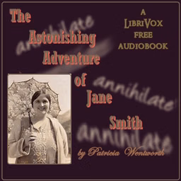 Astonishing Adventure of Jane Smith, The by Patricia Wentworth (1877 - 1961)