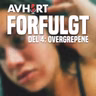 Forfulgt Del 4: Overgrepene