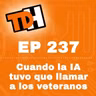 237 Cuando la IA tuvo que llamar a los veteranos