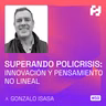 #59 - Superando Policrisis: Innovación y Pensamiento No Lineal (Gonzalo Isasa)
