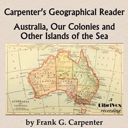 Carpenter's Geographical Reader: Australia and the Islands by Frank G. Carpenter (1855 - 1924)