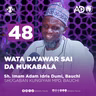 48 | WATA DA'AWAR SAI DA MUKABALA | IMAM ADAM IDIRS DUMI | KUNGIYAR KWARARRU MASU DA'AWA (PDM)