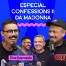 ESPECIAL CONFESSIONS II DA MADONNA com Diva Depressão