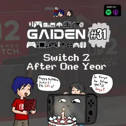 Gaiden #31 | Nintendo Switch 2 After a Year?