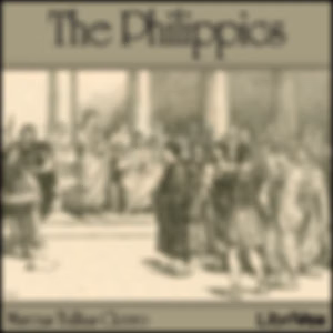 Philippics, The by Marcus Tullius Cicero (106 - 43 BCE)