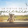 LA VIRTUD DE LA PACIENCIA