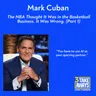 Mark Cuban: The NBA Thought It Was in the Basketball Business. It Was Wrong. (Part 1 of 2) (#306)