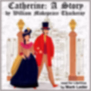 Catherine: A Story by William Makepeace Thackeray (1811 - 1863)