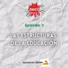 5. Las estructuras de la Educación