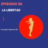 Episodio 58 - La Libertad