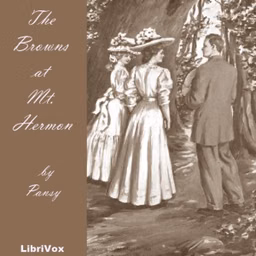 Browns at Mt. Hermon, The by Pansy (1841 - 1930)