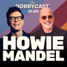 #640 - Howie Mandel on Winning $10K in UNO, His Bill Burr Beef & a Wild Tour of His Celebrity-Filled Office