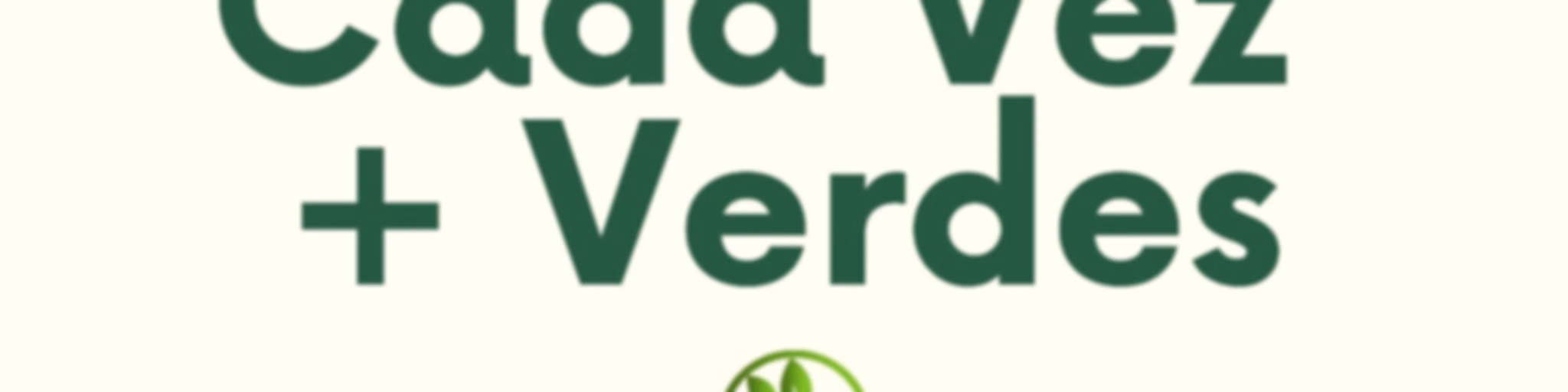 Cada Vez Más Verdes