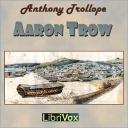 Aaron Trow by Anthony Trollope (1815 - 1882)