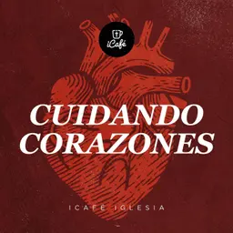 Cuidando corazones | iCafé Iglesia