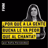 Sofía Fernández: ¿Por qué a la gente buena le va peor que al chanta?