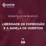 O Que é Tudo Isso? ep.78: Liberdade de expressão e a janela de Overton